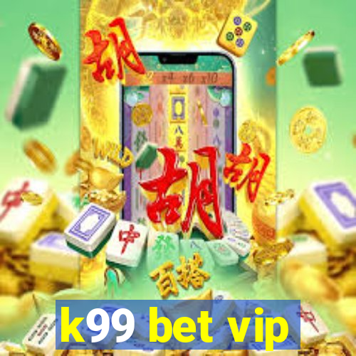 k99 bet vip